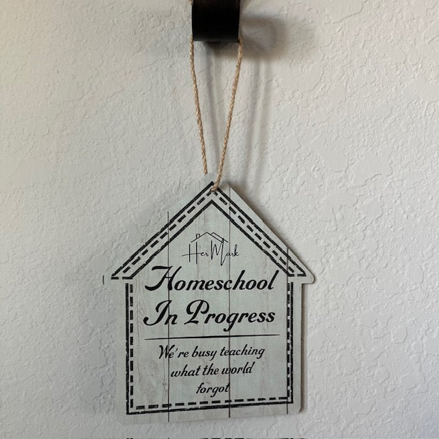 Homeschool In Progress Sign – “Teaching What the World Forgot” Rustic Door Décor | Her Mark Home™