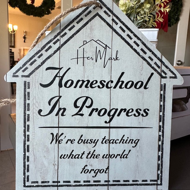 Homeschool In Progress Sign – “Teaching What the World Forgot” Rustic Door Décor | Her Mark Home™