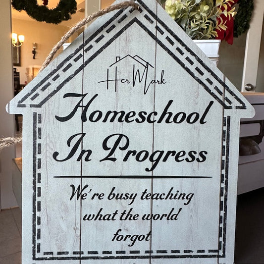 Homeschool In Progress Sign – “Teaching What the World Forgot” Rustic Door Décor | Her Mark Home™