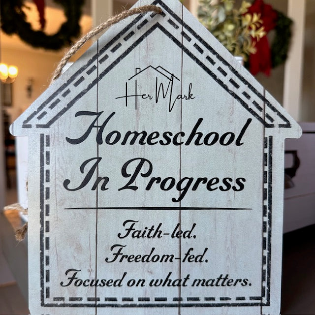 Homeschool In Progress Sign – Faith-Led, Freedom-Fed Classroom Décor | Her Mark Home™