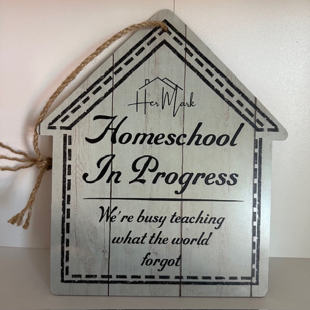Homeschool In Progress Sign – “Teaching What the World Forgot” Rustic Door Décor | Her Mark Home™